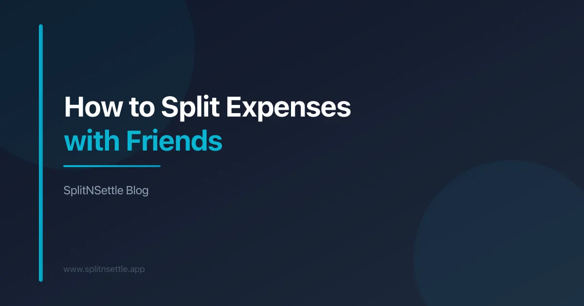 How to Split Expenses with Friends: The Comp… | SplitNSettle